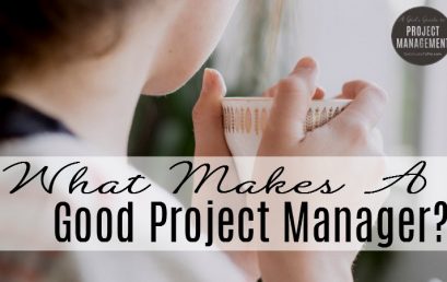 What’s a Good Project Manager?